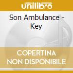 Son Ambulance - Key cd musicale di Son Ambulance