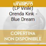 (LP Vinile) Orenda Kink - Blue Dream