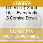 (LP Vinile) Good Life - Everybody S Coming Down vinile