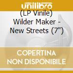 (LP Vinile) Wilder Maker - New Streets (7')