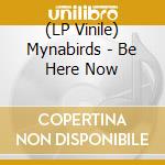 (LP Vinile) Mynabirds - Be Here Now vinile