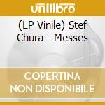 (LP Vinile) Stef Chura - Messes lp vinile di Stef Chura