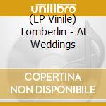 (LP Vinile) Tomberlin - At Weddings lp vinile di Tomberlin