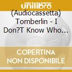 (Audiocassetta) Tomberlin - I Don?T Know Who Needs To Hear This... cd