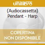 (Audiocassetta) Pendant - Harp cd