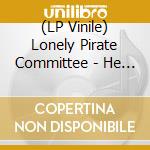 (LP Vinile) Lonely Pirate Committee - He Was In The Father B/W Ode lp vinile