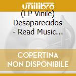 (LP Vinile) Desaparecidos - Read Music / Speak Spanish vinile