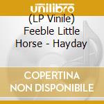 (LP Vinile) Feeble Little Horse - Hayday lp vinile