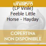 (LP Vinile) Feeble Little Horse - Hayday vinile