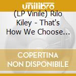 (LP Vinile) Rilo Kiley - That's How We Choose To Remember It vinile