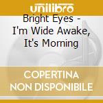 Bright Eyes - I'm Wide Awake, It's Morning cd