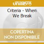 Criteria - When We Break