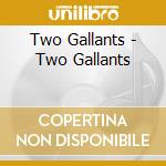 Two Gallants - Two Gallants cd