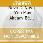 Neva Di Nova - You May Already Be Dreaming