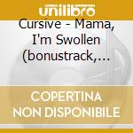 Cursive - Mama, I'm Swollen (bonustrack, Down) cd musicale di CURSIVE