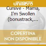 Cursive - Mama, I'm Swollen (bonustrack, Down) cd