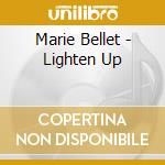Marie Bellet - Lighten Up cd