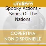 Spooky Actions - Songs Of The Nations cd musicale di Spooky Actions
