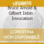 Bruce Arnold & Gilbert Isbin - Invocation cd musicale di Bruce Arnold & Gilbert Isbin