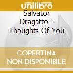 Salvator Dragatto - Thoughts Of You cd