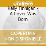 Kelly Finnigan - A Lover Was Born cd