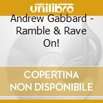 Andrew Gabbard - Ramble & Rave On! cd