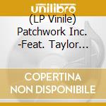 (LP Vinile) Patchwork Inc. -Feat. Taylor Williams & Wyatt Waddell- - (Black) Whatever Makes You Happy/Last Forever vinile