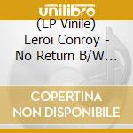 (LP Vinile) Leroi Conroy - No Return B/W Path Of Man [7''] (Random Vinyl) vinile