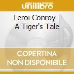 Leroi Conroy - A Tiger's Tale cd