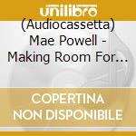 (Audiocassetta) Mae Powell - Making Room For The Light cd