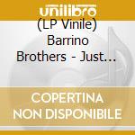 (LP Vinile) Barrino Brothers - Just A Mistake / I'll Take My Flowers Right Now (7") vinile