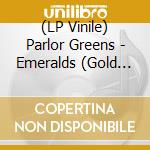 (LP Vinile) Parlor Greens - Emeralds (Gold Vinyl) vinile