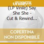 (LP Vinile) Say She She - Cut & Rewind / Disco Life (Bubblegum Pink Vinyl) (7") vinile