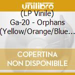 (LP Vinile) Ga-20 - Orphans (Yellow/Orange/Blue Splatter Vinyl) vinile
