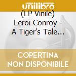 (LP Vinile) Leroi Conroy - A Tiger's Tale (Black Ice/Orange Splatter Vinyl) vinile