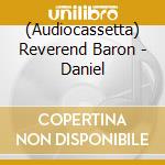 (Audiocassetta) Reverend Baron - Daniel cd