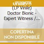 (LP Vinile) Doctor Bionic - Expert Witness / Mistake (Blackberry 7Inch) vinile