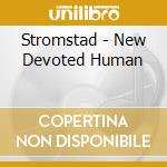 Stromstad - New Devoted Human cd musicale di Stromstad