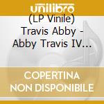 (LP Vinile) Travis Abby - Abby Travis IV (Picture Disc) lp vinile di Travis Abby
