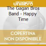 The Gagan Bros Band - Happy Time cd musicale di The Gagan Bros Band