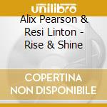 Alix Pearson & Resi Linton - Rise & Shine cd