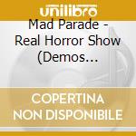 Mad Parade - Real Horror Show (Demos 1982-83) cd