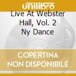 Live At Webster Hall, Vol. 2 Ny Dance cd