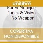 Karen Monique Jones & Vision - No Weapon cd
