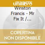 Winston Francis - Mr Fix It / California Dreamin cd musicale di Winston, Francis
