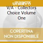 V/A - Collectors Choice Volume One cd musicale