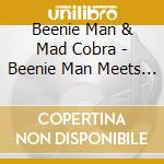Beenie Man & Mad Cobra - Beenie Man Meets Mad Cobra cd