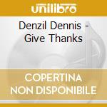 Denzil Dennis - Give Thanks cd