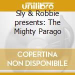 Sly & Robbie presents: The Mighty Parago cd