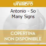 Antonio - So Many Signs cd musicale di Antonio